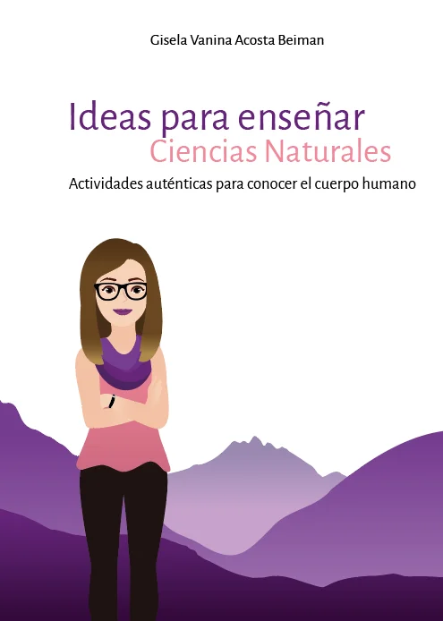 Ideas para enseñar Ciencias Naturales — Gisela Vanina Acosta Beiman