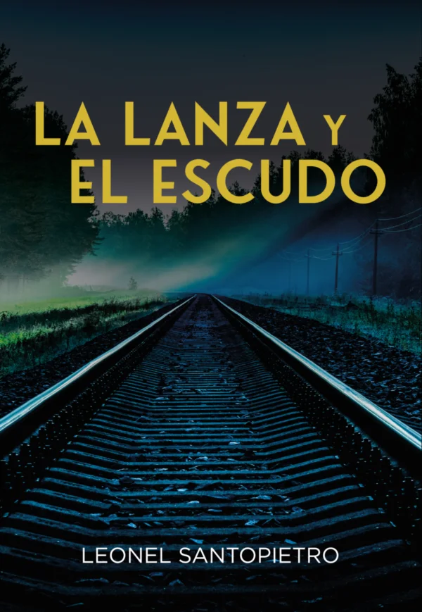 La lanza y el escudo — Leonel Santopietro
